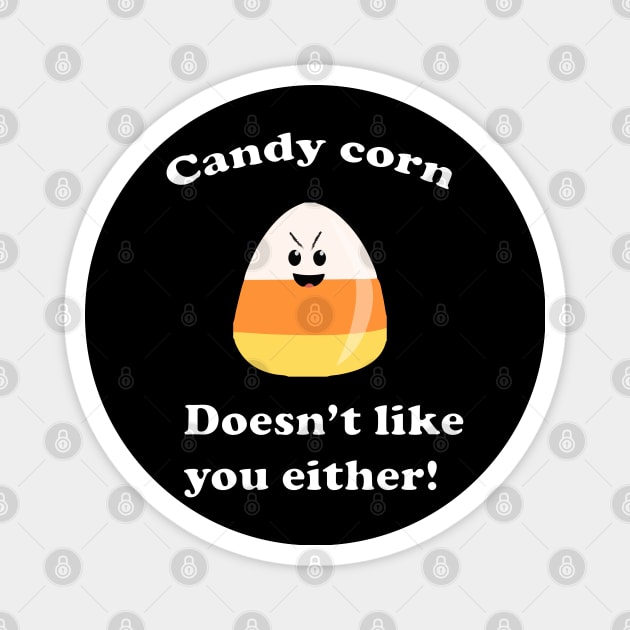 Candy Corn doesnt like you either T-Shirt Magnet by Mr.Guru 305 